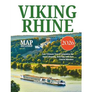 Powell, Dianne V. Viking Rhine River Cruise Travel Guide 2026: Explore Medieval Castles, Charming Villages, and Scenic Beauty from Basel to Amsterdam For An Unforgettable European Journey With Maps & Top Attractions Powell, Dianne V. Viking Rhine River Cruise Travel Guide 2026: Explore Medieval Castles, Charming Villages, and Scenic Beauty from Basel to Amsterdam For An Unforgettable European Journey With Maps & Top Attractions