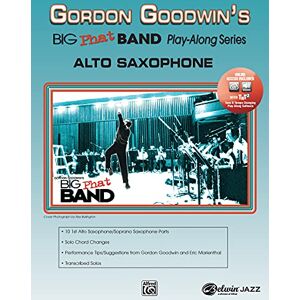 Goodwin, Gordon Gordon Goodwin Big Phat Play Along: Alto Saxophone (Book & CD) Goodwin, Gordon Gordon Goodwin Big Phat Play Along: Alto Saxophone (Book & CD)