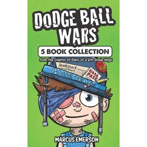 Emerson, Marcus Dodge Ball Wars: 5 Book Collection: From the Creator of Diary of a 6th Grade Ninja Emerson, Marcus Dodge Ball Wars: 5 Book Collection: From the Creator of Diary of a 6th Grade Ninja