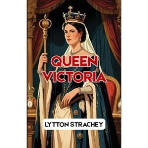 LYTTON STRACHEY Queen Victoria LYTTON STRACHEY Queen Victoria