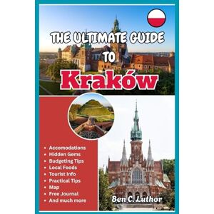 Luthor, Ben C. THE ULTIMATE GUIDE TO KRAKÓW 2026: The things I wish I knew before going to Krakow. Let’s Unveil Its Hidden Magic. (WANDER MORE 2026 A TRAVEL & ADVENTURE COLLECTION) Luthor, Ben C. THE ULTIMATE GUIDE TO KRAKÓW 2026: The things I wish I knew before going to Krakow. Let’s Unveil Its Hidden Magic. (WANDER MORE 2026 A TRAVEL & ADVENTURE COLLECTION)