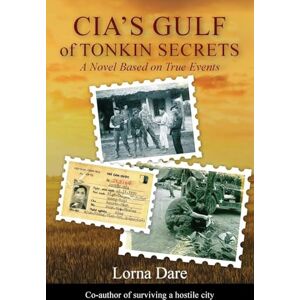Alan, K S CIA's Gulf of Tonkin Secrets: A Novel Based on True Events Alan, K S CIA's Gulf of Tonkin Secrets: A Novel Based on True Events