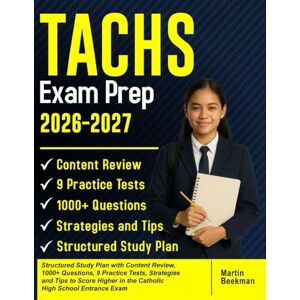 Beekman, Martin TACHS Exam Prep 2026–2027: Structured Study Plan with Content Review, 1000+ Questions, 9 Practice Tests, Strategies and Tips to Score Higher in the Catholic High School Entrance Exam Beekman, Martin TACHS Exam Prep 2026–2027: Structured Study Plan with Content Review, 1000+ Questions, 9 Practice Tests, Strategies and Tips to Score Higher in the Catholic High School Entrance Exam