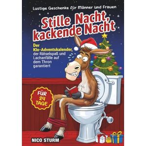 Sturm, Nico Stille Nacht, kackende Nacht …: Der Klo-Adventskalender, der Rätselspaß und Lachanfälle auf dem Thron garantiert – Für 24 Tage I Lustige Geschenke für Männer und Frauen Sturm, Nico Stille Nacht, kackende Nacht …: Der Klo-Adventskalender, der Rätselspaß und Lachanfälle auf dem Thron garantiert – Für 24 Tage I Lustige Geschenke für Männer und Frauen