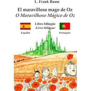 Baumatic El maravilloso mago de Oz / O maravilhoso mágico de Oz – Libro bilingüe español–portugués / Livro bilíngue espanhol–português: Aprende idiomas leyendo ... con traducción / Texto paralelo com tradução Baumatic El maravilloso mago de Oz / O maravilhoso mágico de Oz – Libro bilingüe español–portugués / Livro bilíngue espanhol–português: Aprende idiomas leyendo ... con traducción / Texto paralelo com tradução