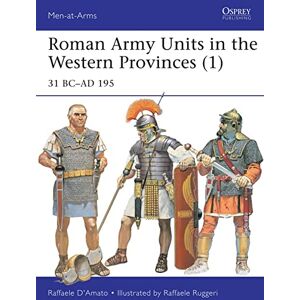 D’Amato, Raffaele Roman Army Units in the Western Provinces (1): 31 BC–AD 195: 506 (Men-at-Arms) D’Amato, Raffaele Roman Army Units in the Western Provinces (1): 31 BC–AD 195: 506 (Men-at-Arms)
