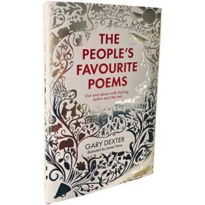 Gary Dexter The People's Favourite Poems: Out and about with Kipling, Larkin and the rest Gary Dexter The People's Favourite Poems: Out and about with Kipling, Larkin and the rest