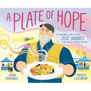 Frankel, Erin A Plate of Hope: The Inspiring Story of Chef José Andrés and World Central Kitchen Frankel, Erin A Plate of Hope: The Inspiring Story of Chef José Andrés and World Central Kitchen