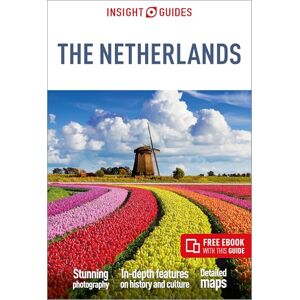 Guides, Insight Insight Guides The Netherlands: Travel Guide with eBook (Insight Guides Main Series) Guides, Insight Insight Guides The Netherlands: Travel Guide with eBook (Insight Guides Main Series)