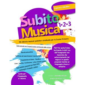 Gibellino Prof, Francesco Subito Musica 1•2•3 Scuola Primaria: 191+ Attività musicali pratiche e strutturate per la Scuola Primaria. 760 file audio/video facilmente fruibili ... proposte tramite un linguaggio semplice Gibellino Prof, Francesco Subito Musica 1•2•3 Scuola Primaria: 191+ Attività musicali pratiche e strutturate per la Scuola Primaria. 760 file audio/video facilmente fruibili ... proposte tramite un linguaggio semplice