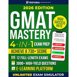 Testoria GMAT Exam Prep Mastery: Crack the GMAT With Expert Strategy: 12 Full-Length Exams, 3000+ High-Difficulty Questions, Performance Tools & Exclusive E-Learning Platform Testoria GMAT Exam Prep Mastery: Crack the GMAT With Expert Strategy: 12 Full-Length Exams, 3000+ High-Difficulty Questions, Performance Tools & Exclusive E-Learning Platform
