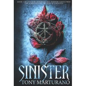 Marturano, Tony Sinister: a supernatural horror from the writer of Haunted Marturano, Tony Sinister: a supernatural horror from the writer of Haunted