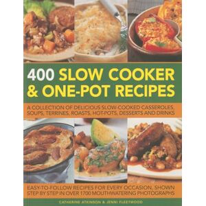 Catherine Atkinson 400 Slow Cooker & One-Pot Recipes: A Collection of Delicious Slow-Cooked Casseroles, Soups, Terrines, Roasts, Hot-Pots, Desserts and Drinks Catherine Atkinson 400 Slow Cooker & One-Pot Recipes: A Collection of Delicious Slow-Cooked Casseroles, Soups, Terrines, Roasts, Hot-Pots, Desserts and Drinks