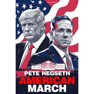 Chandler, Peyton Pete Hegseth American March: From Frontline Warrior to Pentagon Leader Navigating the Battlefields of War and Policy. A Journey of Leadership and Legacy. Chandler, Peyton Pete Hegseth American March: From Frontline Warrior to Pentagon Leader Navigating the Battlefields of War and Policy. A Journey of Leadership and Legacy.