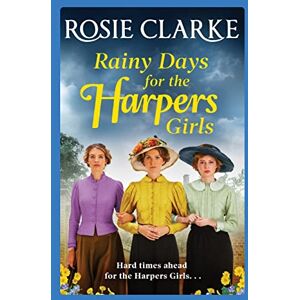 Clarke, Rosie Rainy Days for the Harpers Girls: A heartbreaking historical saga from bestseller Rosie Clarke (Welcome To Harpers Emporium, 3) Clarke, Rosie Rainy Days for the Harpers Girls: A heartbreaking historical saga from bestseller Rosie Clarke (Welcome To Harpers Emporium, 3)
