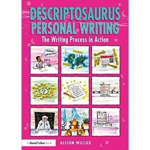 Wilcox, Alison Descriptosaurus Personal Writing: The Writing Process in Action Wilcox, Alison Descriptosaurus Personal Writing: The Writing Process in Action