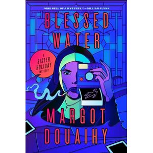 Douaihy, Margot Blessed Water: A Sister Holiday Mystery: 2 (Sister Holiday Mysteries, 2) Douaihy, Margot Blessed Water: A Sister Holiday Mystery: 2 (Sister Holiday Mysteries, 2)