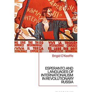 O'Keeffe, Brigid Esperanto and Languages of Internationalism in Revolutionary Russia O'Keeffe, Brigid Esperanto and Languages of Internationalism in Revolutionary Russia