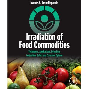 Academic Press Irradiation of Food Commodities: Techniques, Applications, Detection, Legislation, Safety and Consumer Opinion Academic Press Irradiation of Food Commodities: Techniques, Applications, Detection, Legislation, Safety and Consumer Opinion