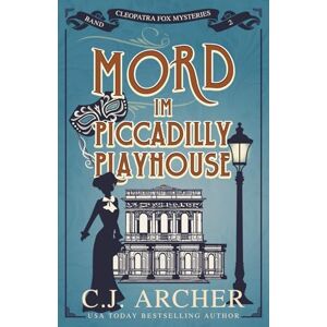 Archer, C.J. Mord im Piccadilly Playhouse: Cleopatra Fox Mysteries: 2 (Cleopatra Fox Mysteries German Edition) Archer, C.J. Mord im Piccadilly Playhouse: Cleopatra Fox Mysteries: 2 (Cleopatra Fox Mysteries German Edition)