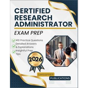 Publications, Swissprep Certified Research Administrator Exam prep 2026: 410 Up-to-date questions, Comprehensive answers and Expert tips Publications, Swissprep Certified Research Administrator Exam prep 2026: 410 Up-to-date questions, Comprehensive answers and Expert tips