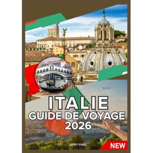 Paul, Jerry ITALIE GUIDE DE VOYAGE 2026 Paul, Jerry ITALIE GUIDE DE VOYAGE 2026