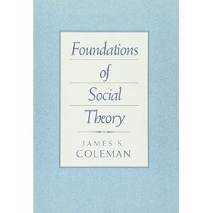 J S Coleman Foundations of Social Theory J S Coleman Foundations of Social Theory