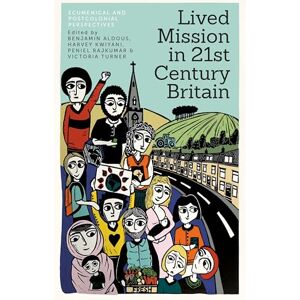 Lived Mission in 21st Century Britain: Ecumenical and Postcolonial Perspectives Lived Mission in 21st Century Britain: Ecumenical and Postcolonial Perspectives