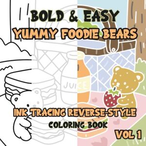 Caffeinated Colorist Ink Tracing Reverse-Style Bold & Easy Yummy Foodie Bears Coloring Book Vol. 1: Dual Styles with Classic Lines and Colorful Designs Caffeinated Colorist Ink Tracing Reverse-Style Bold & Easy Yummy Foodie Bears Coloring Book Vol. 1: Dual Styles with Classic Lines and Colorful Designs