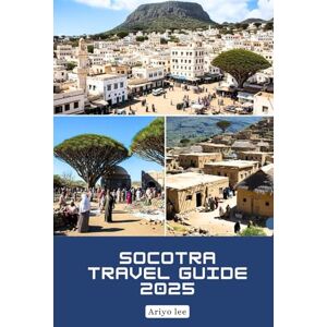 Lee Socotra Travel Guide 2025: Comprehensive Tips and Stories for Exploring Yemen’s Remote Island From Dragon’s Blood Trees to Local Markets and Responsible Tourism Lee Socotra Travel Guide 2025: Comprehensive Tips and Stories for Exploring Yemen’s Remote Island From Dragon’s Blood Trees to Local Markets and Responsible Tourism