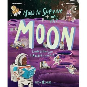 Morancy, Joalda How to Survive on the Moon: Lunar Lessons from a Rocket Scientist (Extreme Survival Guides) Morancy, Joalda How to Survive on the Moon: Lunar Lessons from a Rocket Scientist (Extreme Survival Guides)