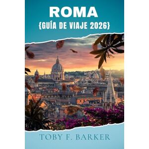 Barker ROMA GUÍA DE VIAJE 2026 Barker ROMA GUÍA DE VIAJE 2026