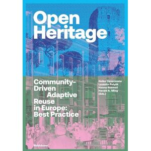 Heike Oevermann Open Heritage: Community-Driven Adaptive Reuse in Europe: Best Practice Heike Oevermann Open Heritage: Community-Driven Adaptive Reuse in Europe: Best Practice