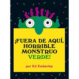 Emberley, Ed ¡Fuera de Aquí, Horrible Monstruo Verde!: Un clásico de la literatura contemporánea que ayuda a los más pequeños a controlar sus miedos (Primeras Travesías) Emberley, Ed ¡Fuera de Aquí, Horrible Monstruo Verde!: Un clásico de la literatura contemporánea que ayuda a los más pequeños a controlar sus miedos (Primeras Travesías)