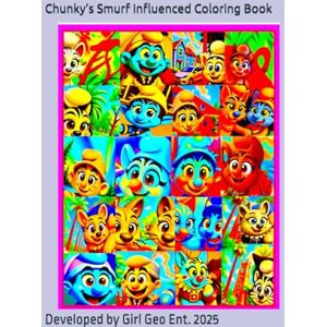 ENT, GIRL GEO Chunky’s Smurf Influenced Coloring Book: Developed by Girl Geo Ent. 2025 ENT, GIRL GEO Chunky’s Smurf Influenced Coloring Book: Developed by Girl Geo Ent. 2025