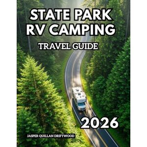 QUILLAN DRIFTWOOD, JASPER STATE PARK RV CAMPING TRAVEL GUIDE 2026: Explore America’s Natural Treasures from the Comfort of Your Home on Wheels QUILLAN DRIFTWOOD, JASPER STATE PARK RV CAMPING TRAVEL GUIDE 2026: Explore America’s Natural Treasures from the Comfort of Your Home on Wheels
