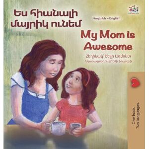 Admont, Shelley My Mom is Awesome (Armenian English Bilingual Book for Kids) (Armenian English Bilingual Collection) Admont, Shelley My Mom is Awesome (Armenian English Bilingual Book for Kids) (Armenian English Bilingual Collection)
