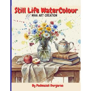 rao, durga The Art of Watercolour Still Life: Inspiring Paintings for Artists & Learners rao, durga The Art of Watercolour Still Life: Inspiring Paintings for Artists & Learners