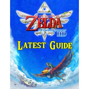 Thomas, Christine The Legend of Zelda Skyward Sword HD : LATEST GUIDE: Best Tips, Tricks, Walkthrough, and Other Things To know!!! (100% Helpfull) Thomas, Christine The Legend of Zelda Skyward Sword HD : LATEST GUIDE: Best Tips, Tricks, Walkthrough, and Other Things To know!!! (100% Helpfull)