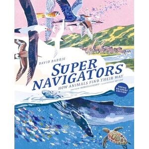 David Barrie Supernavigators: How Animals Find Their Way (Illustrated Young Readers Edition) David Barrie Supernavigators: How Animals Find Their Way (Illustrated Young Readers Edition)
