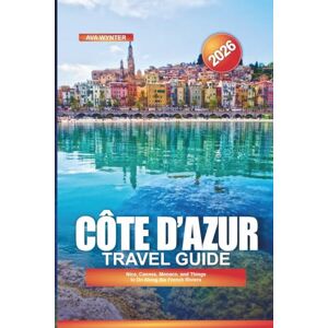 WYNTER, AVA CÔTE D’AZUR Travel Guide 2026: Nice, Cannes, Monaco, and Things to Do Along the French Riviera WYNTER, AVA CÔTE D’AZUR Travel Guide 2026: Nice, Cannes, Monaco, and Things to Do Along the French Riviera
