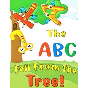The ABC Fell From The Tree!: What happens to the ABC when it falls from the tree? Find out the whole story Large Print Edition The ABC Fell From The Tree!: What happens to the ABC when it falls from the tree? Find out the whole story Large Print Edition