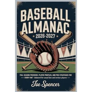 Spencer, Ise Baseball almanac 2026-2026: Full Season Previews, Player Profiles, and Pro Strategies for Every Fan” – Balanced for casual fans and serious players. Spencer, Ise Baseball almanac 2026-2026: Full Season Previews, Player Profiles, and Pro Strategies for Every Fan” – Balanced for casual fans and serious players.