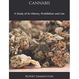 Simmington, Rupert Cannabis: A Study of its History, Prohibition and Use Simmington, Rupert Cannabis: A Study of its History, Prohibition and Use