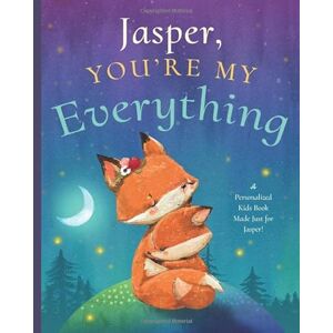 Tucker, Miles Jasper, You’re My Everything: A Personalized Kids Book Just for Jasper! (Personalized Children’s Book Gift for Baby Showers and Birthdays) Tucker, Miles Jasper, You’re My Everything: A Personalized Kids Book Just for Jasper! (Personalized Children’s Book Gift for Baby Showers and Birthdays)