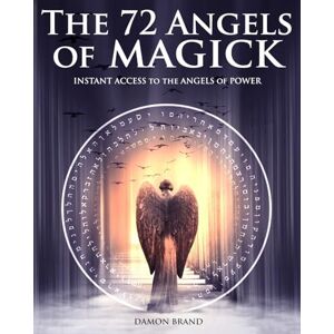 Brand, Damon The 72 Angels of Magick: Instant Access to the Angels of Power (The Gallery of Magick) Brand, Damon The 72 Angels of Magick: Instant Access to the Angels of Power (The Gallery of Magick)