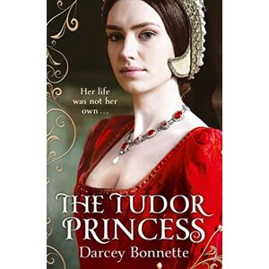 Bonnette, Darcey THE TUDOR PRINCESS Bonnette, Darcey THE TUDOR PRINCESS
