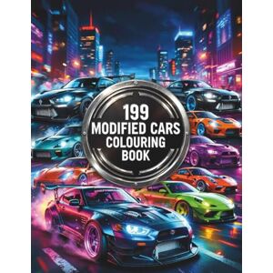 Nehrabi, Babi 199 Modified Cars Colouring Book: For Car-Loving Kids and Teens: Modified Cars, Creative Designs, and Hours of Colouring Fun Nehrabi, Babi 199 Modified Cars Colouring Book: For Car-Loving Kids and Teens: Modified Cars, Creative Designs, and Hours of Colouring Fun