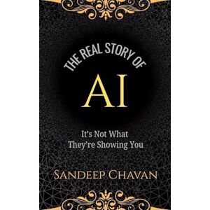 Chavan, Sandeep The Real Story of AI Chavan, Sandeep The Real Story of AI