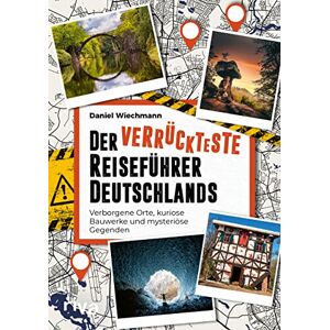 Wiechmann, Daniel Der verrückteste Reiseführer Deutschlands: Verborgene Orte, kuriose Bauwerke und mysteriöse Gegenden. Die seltsamsten Reiseziele und verborgene Wunder unserer Heimat Wiechmann, Daniel Der verrückteste Reiseführer Deutschlands: Verborgene Orte, kuriose Bauwerke und mysteriöse Gegenden. Die seltsamsten Reiseziele und verborgene Wunder unserer Heimat